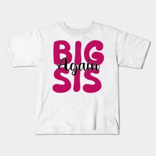 Big Sis Again Kids T-Shirt